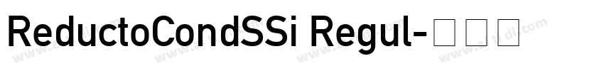 ReductoCondSSi Regul字体转换 ReductoCondSSi Regul字体转换